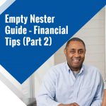 Empty Nester Guide – Financial Tips (Part 2)