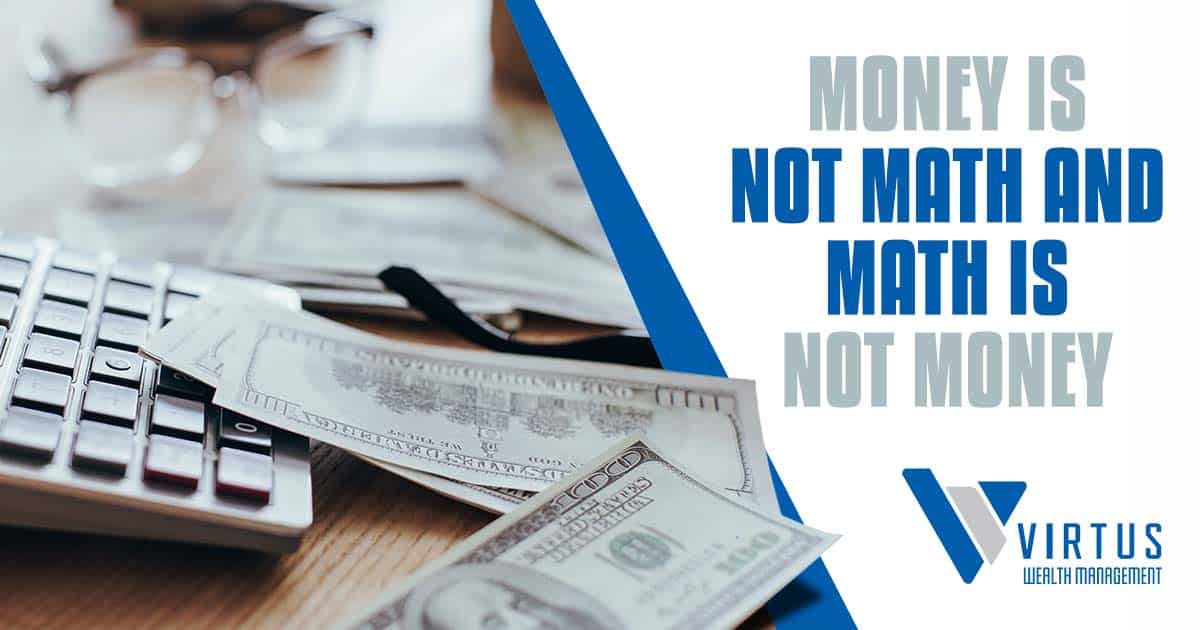 Money is Not Math - Math is Not Money - Virtsu Wealth Management