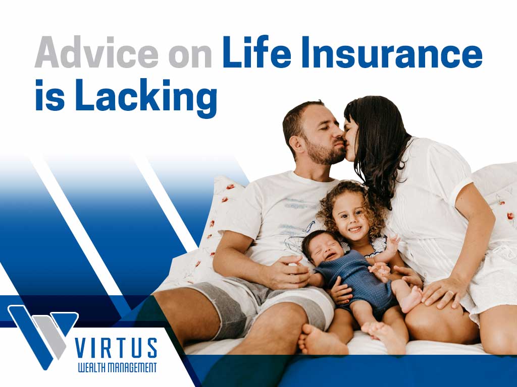 Virtus Wealth Management graphic about gaps in life insurance advice