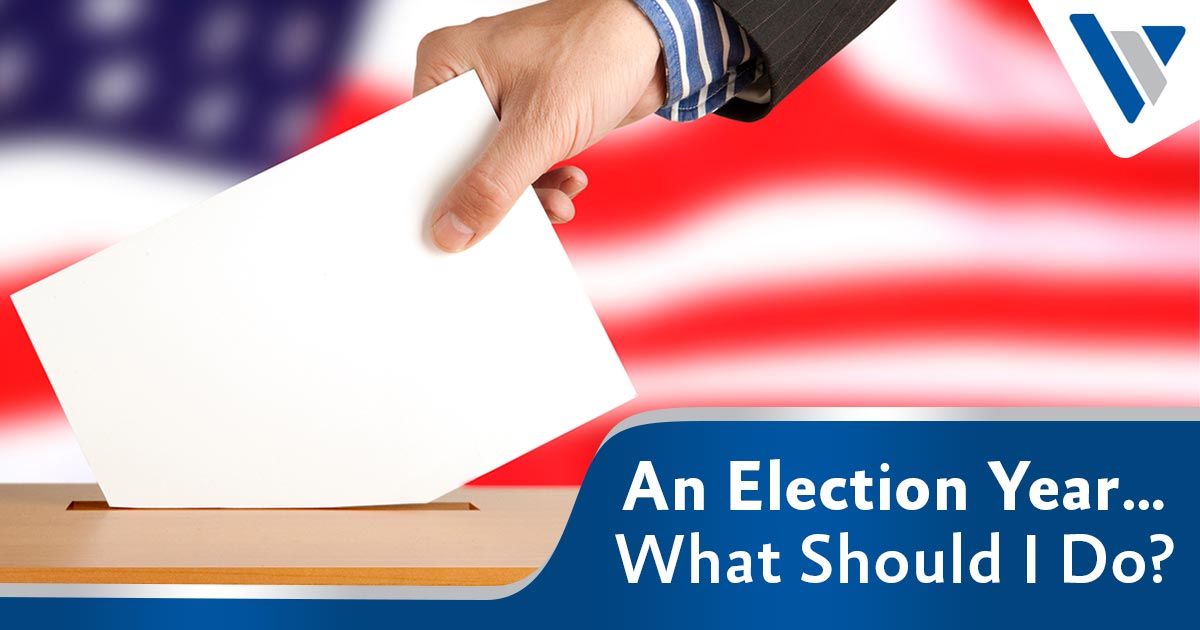 An Election Year…What Should I Do?