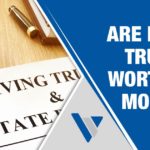 Are Living Trusts Worth The Money?