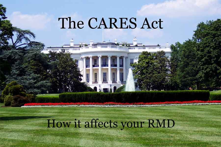 Photo of the white house with the text: The CARES Act, How it affects your RMD