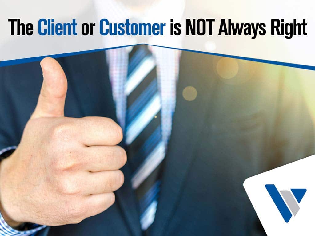 The Client or Customer is NOT Always Right