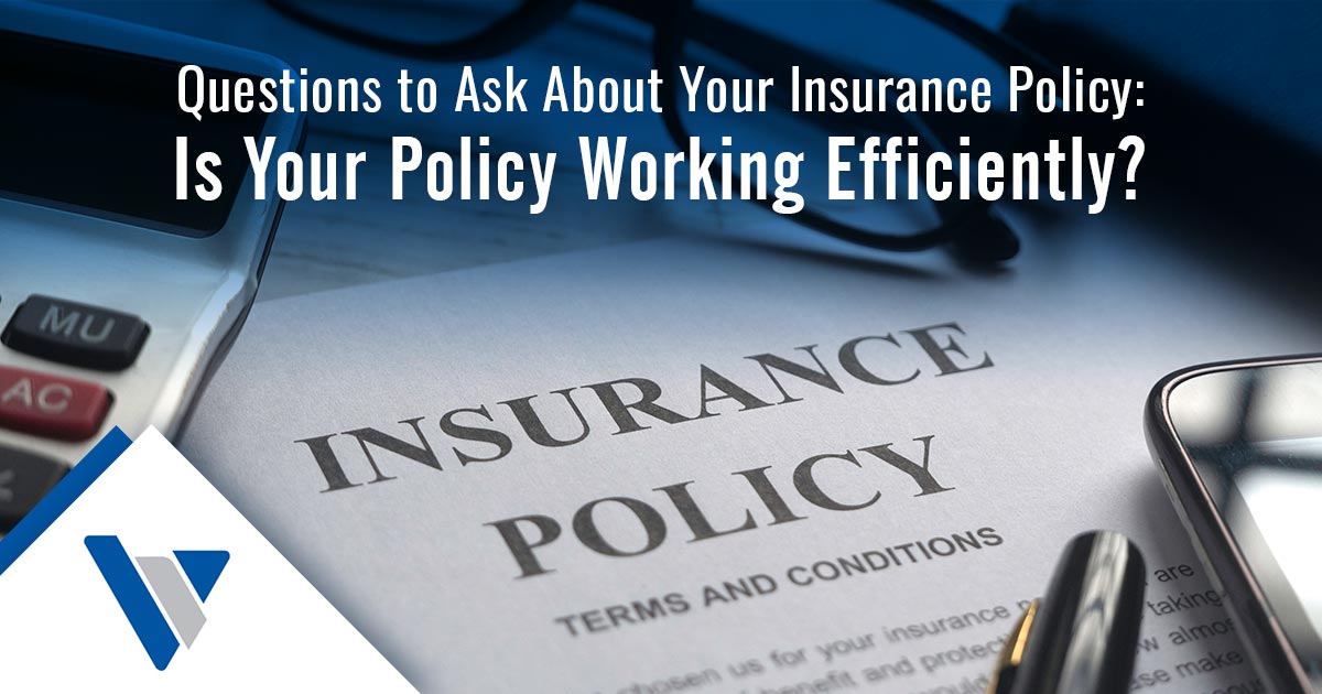 Photo of an insurance policy with the text: Questions to Ask About Your Insurance Policy: Is Your Policy Working Efficiently?