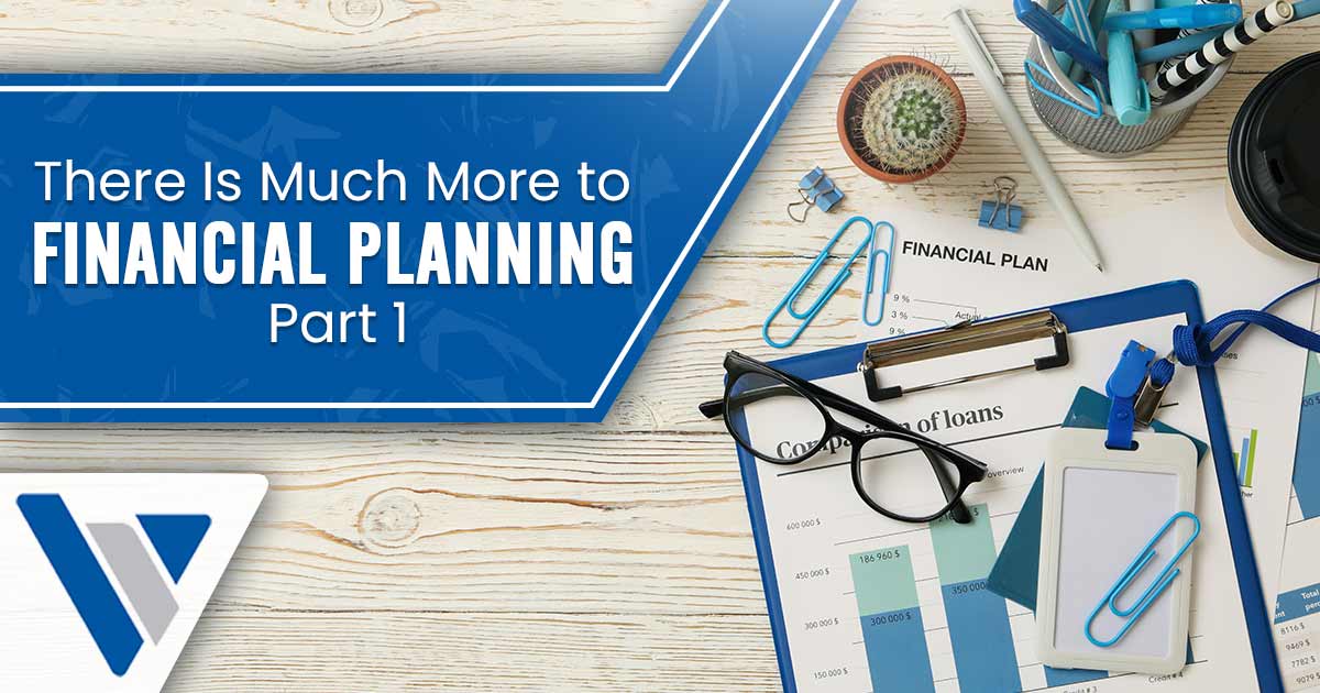 Graphic introducing There Is Much More to Financial Planning Part 1