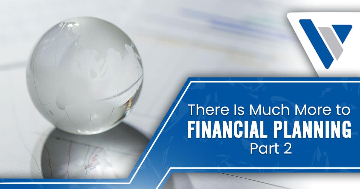 Graphic introducing There Is Much More to Financial Planning Part 2