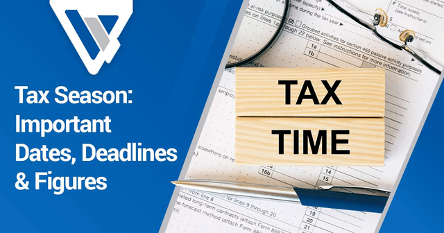 Tax Season: Important Dates, Deadlines & Figures